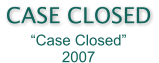 CASE CLOSED “Case Closed” 2007