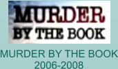 MURDER BY THE BOOK 2006-2008
