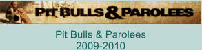 Pit Bulls & Parolees 2009-2010