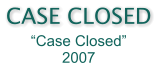 CASE CLOSED “Case Closed” 2007