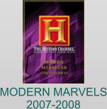 MODERN MARVELS 2007-2008